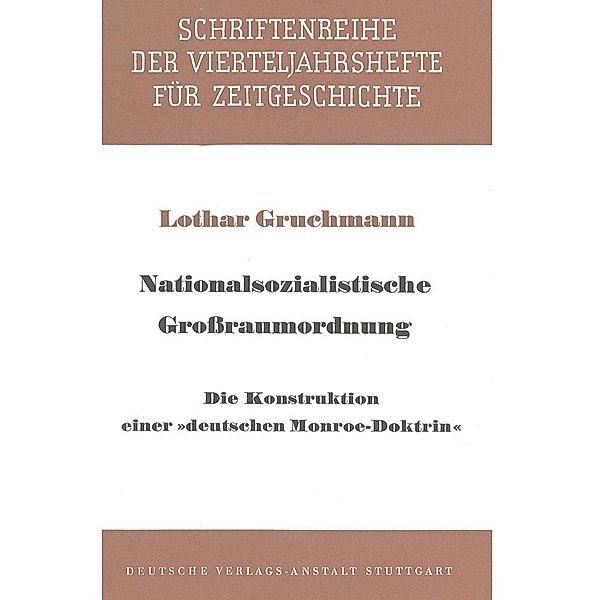 Nationalsozialistische Grossraumordnung / Schriftenreihe der Vierteljahrshefte für Zeitgeschichte Bd.4, Lothar Gruchmann