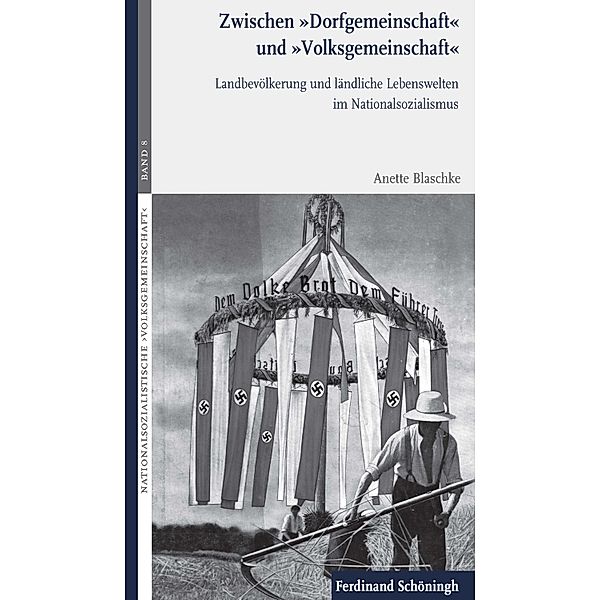 Nationalsozialistische Volksgemeinschaft: 8 Zwischen Dorfgemeinschaft und Volksgemeinschaft, Anette Blaschke