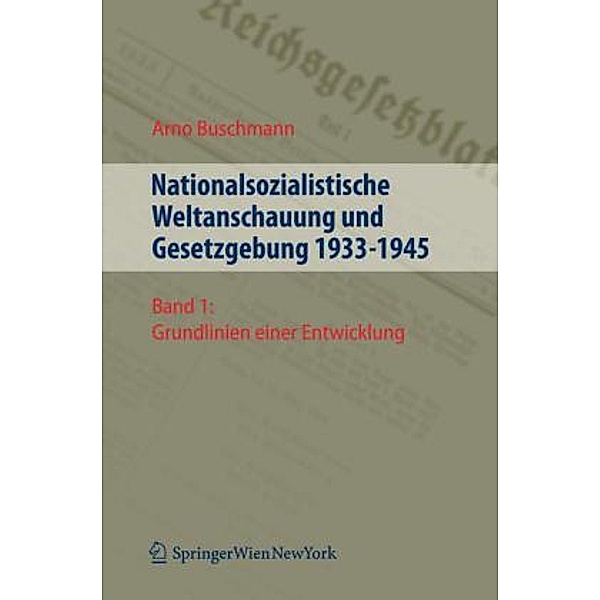 Nationalsozialistische Weltanschauung und Gesetzgebung 1933-1945, 2 Bde., Arno Buschmann