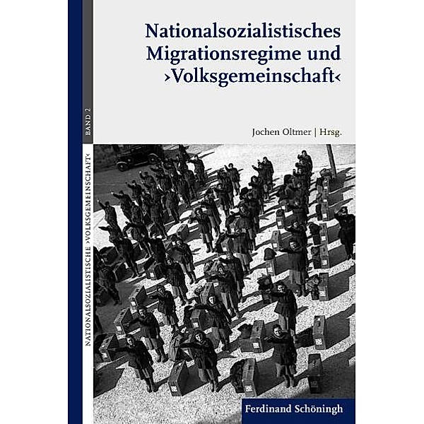 Nationalsozialistisches Migrationsregime und 'Volksgemeinschaft', Jochen Oltmer