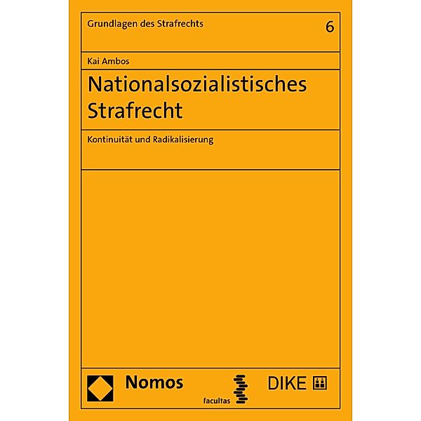 Nationalsozialistisches Strafrecht / Grundlagen des Strafrechts Bd.6, Kai Ambos