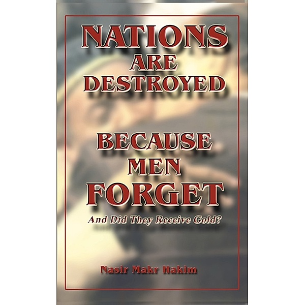 Nations Are Destroyed Because Men Forget, Nasir Makr Hakim