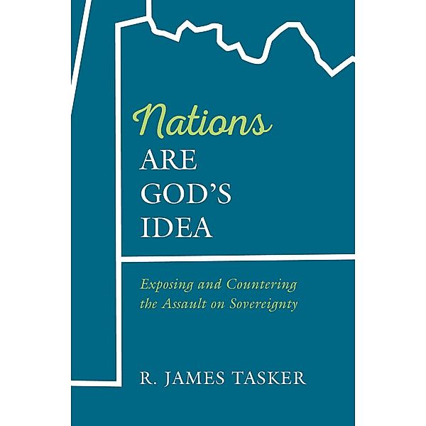 Nations Are God's Idea, R. James Tasker