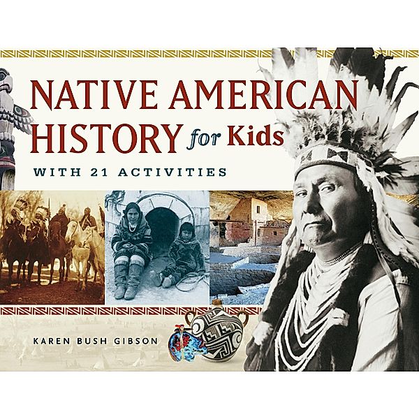 Native American History for Kids, Karen Gibson