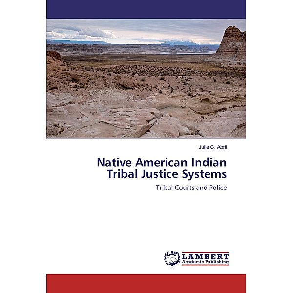 Native American Indian Tribal Justice Systems, Julie C. Abril