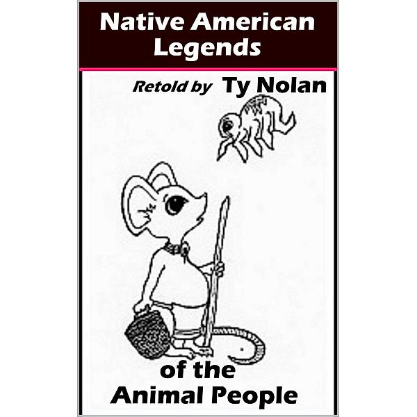 Native American Legends of the Animal People, Ty Nolan
