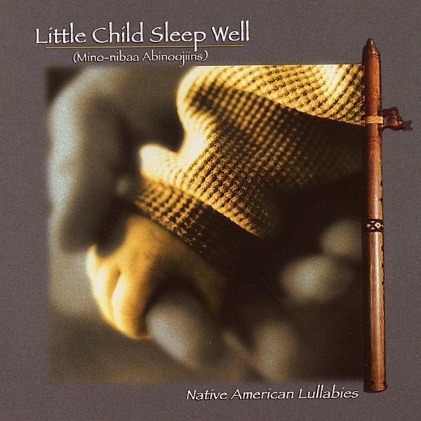 Native American Lullabies, Mino-Nibaa Abinoojiins