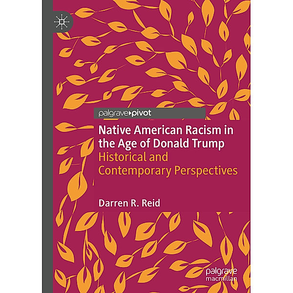 Native American Racism in the Age of Donald Trump, Darren R. Reid