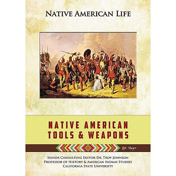 Native American Tools and Weapons, Rob Staeger