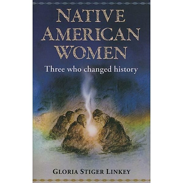 Native American Women: Three Who Changed History / eBookIt.com, Gloria Ph. D Linkey, None