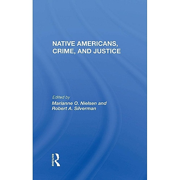Native Americans, Crime, And Justice, Marianne O. Nielsen