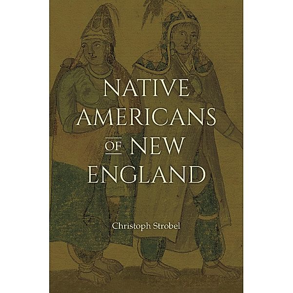 Native Americans of New England, Christoph Strobel