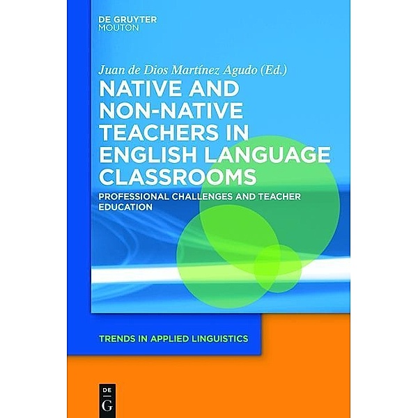 Native and Non-Native Teachers in English Language Classrooms / Trends in Applied Linguistics Bd.26