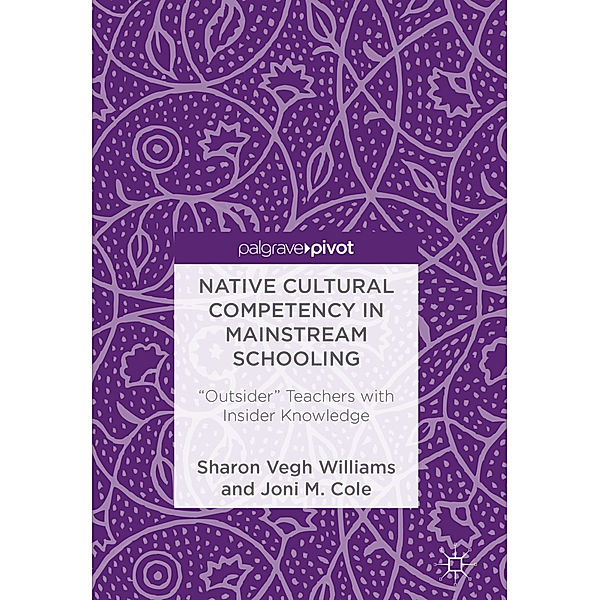 Native Cultural Competency in Mainstream Schooling, Sharon Vegh Williams, Joni M. Cole