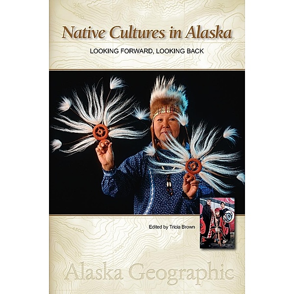 Native Cultures in Alaska / Alaska Geographic, Alaska Geographic Association