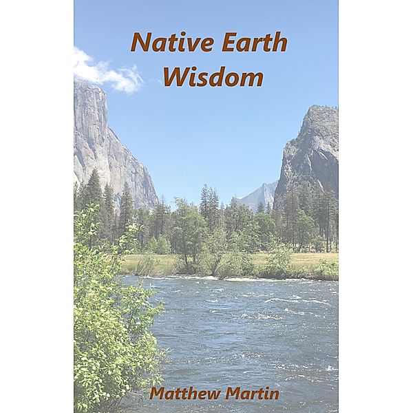 Native Earth Wisdom, Matthew Martin