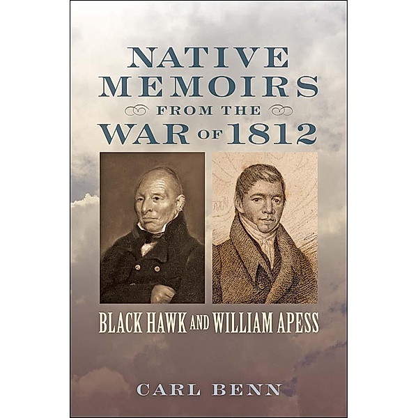 Native Memoirs from the War of 1812, Carl Benn