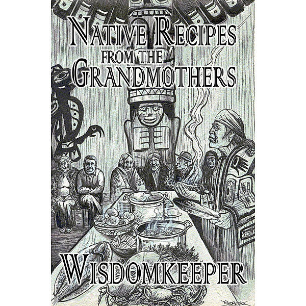 Native Recipes from the Grandmothers, Wisdomkeeper