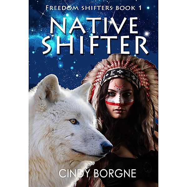 Native Shifter (The Freedom Shifters) / The Freedom Shifters, Cindy Borgne