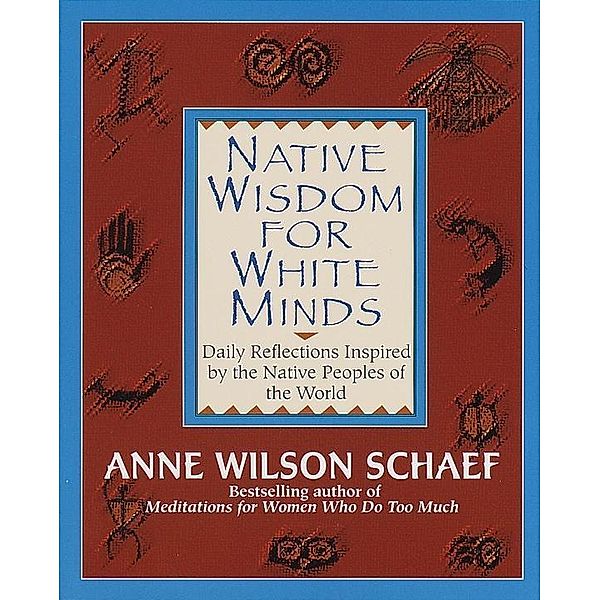 Native Wisdom for White Minds, Anne Wilson Schaef