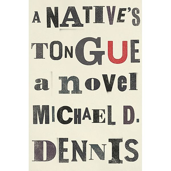 Native's Tongue, Michael D. Dennis