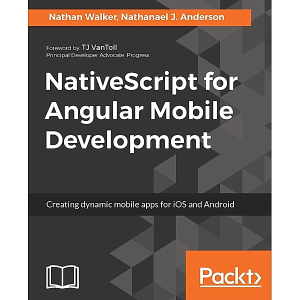 NativeScript for Angular Mobile Development, Nathan Walker, Nathanael J. Anderson
