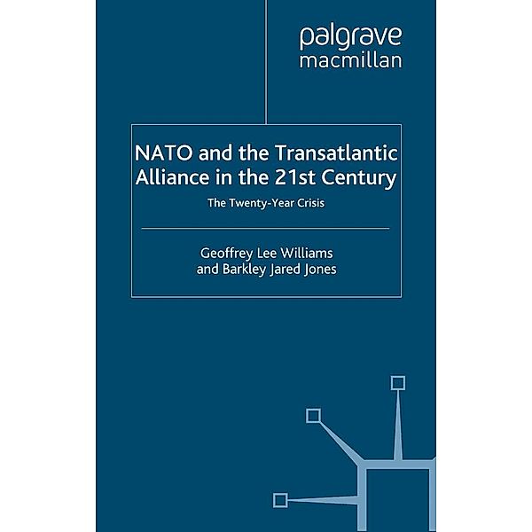 Nato and the Transatlantic Alliance in the Twenty-First Century, G. Williams, B. Jones