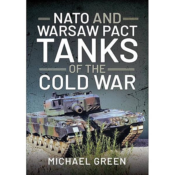 NATO and Warsaw Pact Tanks of the Cold War, Michael Green