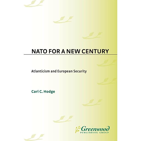 NATO for a New Century, Carl C. Hodge