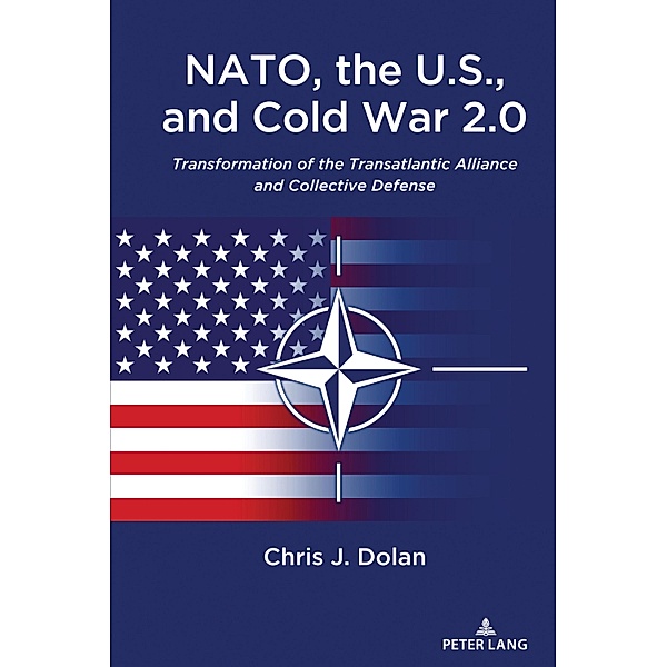 NATO, the U.S., and Cold War 2.0, Chris J. Dolan