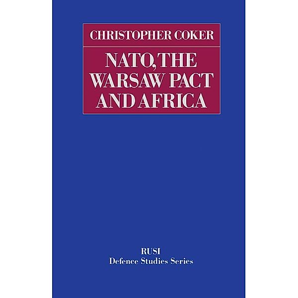 NATO, the Warsaw Pact and Africa / RUSI Defence Studies, Christopher Coker, Kenneth A. Loparo
