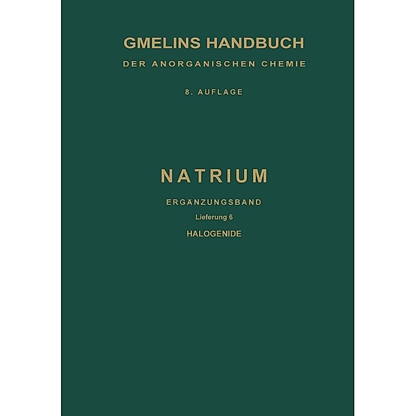 Natrium / Gmelin Handbook of Inorganic and Organometallic Chemistry - 8th edition Bd.N-a / 1-7 / 6, Gerhard Kirschstein