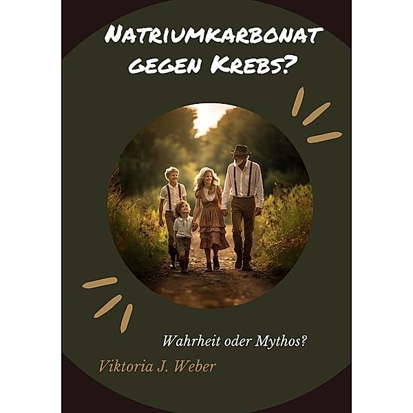 Natriumkarbonat gegen Krebs?, Viktoria J. Weber