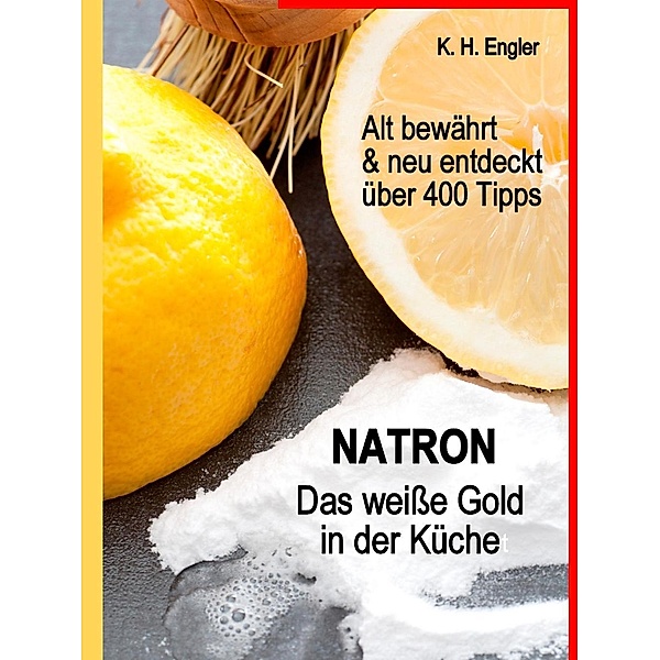 Natron - Das weisse Gold in der Küche, Karl-Heinz Engler
