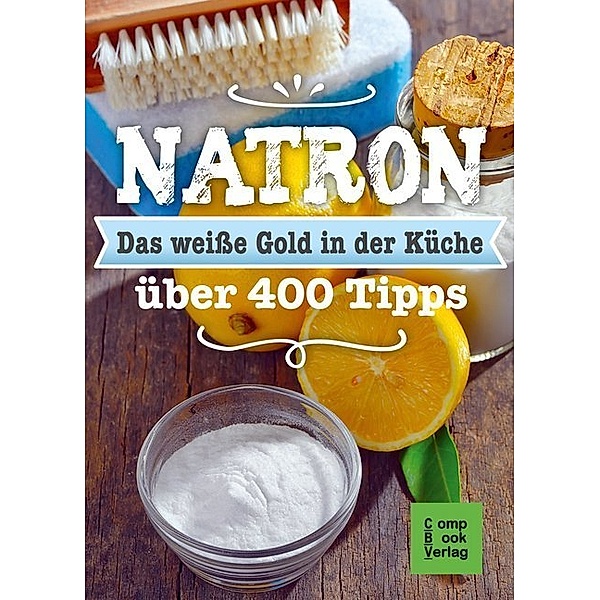 Natron - Das weisse Gold in der Küche, Karl-Heinz Engler