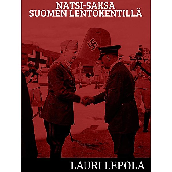 Natsi-Saksa Suomen lentokentillä, Lauri Lepola