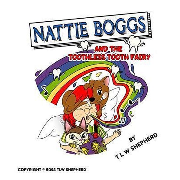 Nattie Boggs and the Toothless Tooth Fairy, Tracy L W Shepherd