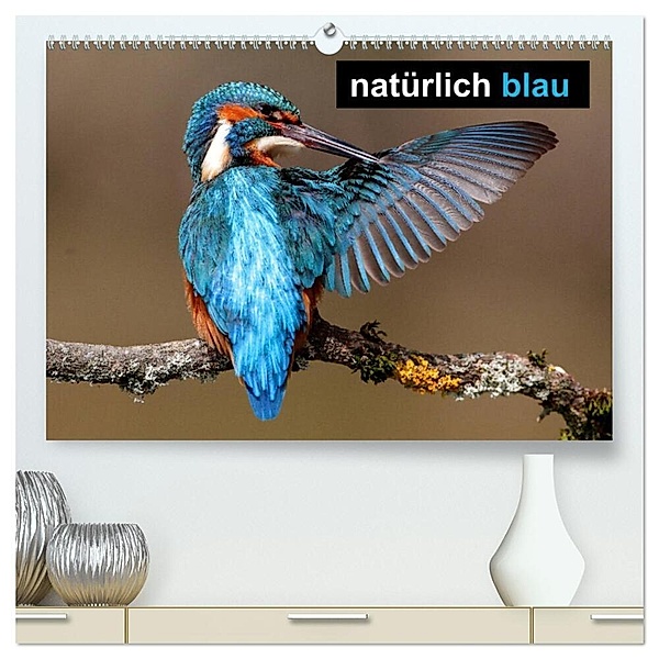 natürlich blau (hochwertiger Premium Wandkalender 2024 DIN A2 quer), Kunstdruck in Hochglanz, Günter Bachmeier