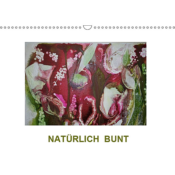 NATÜRLICH BUNT (Wandkalender 2019 DIN A3 quer), Sabine Diedrich