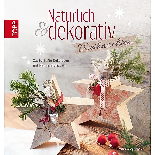 Natürlich & dekorativ Weihnachten, Patricia Morgenthaler