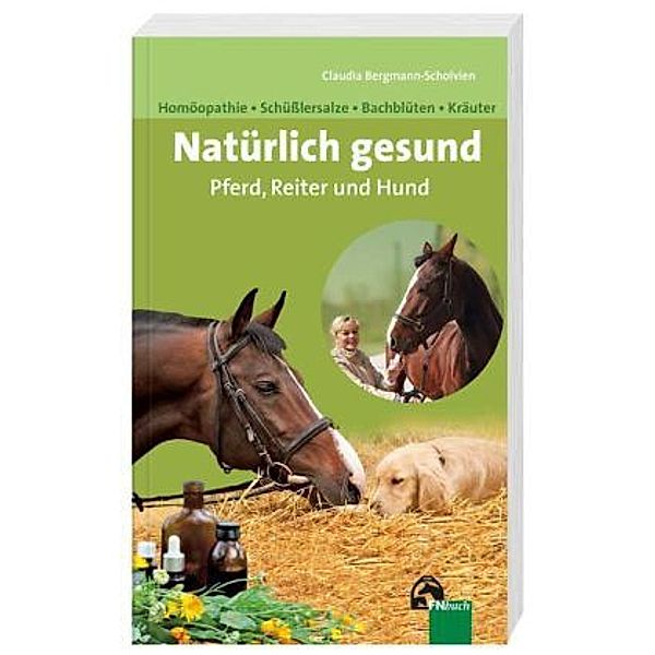 Natürlich gesund für Pferd, Reiter und Hund, Claudia Bergmann-Scholvien