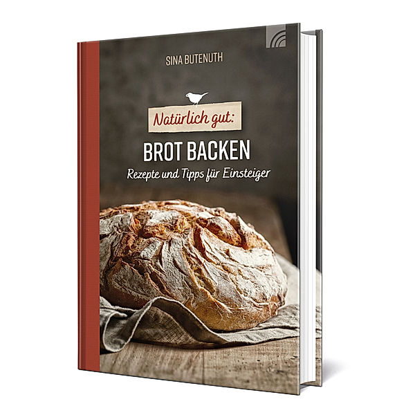 Natürlich gut: Brot backen, Sina Butenuth