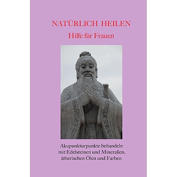 Natürlich heilen - Hilfe für Frauen, Gerold Knobloch