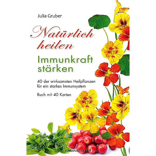 Natürlich heilen - Immunkraft stärken, m. 40 Karten, Julia Gruber