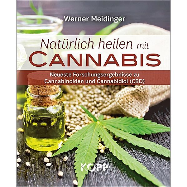 Natürlich heilen mit Cannabis, Werner Meidinger