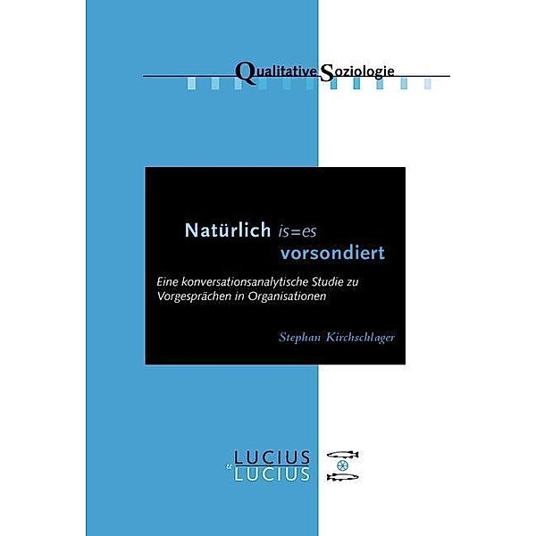 'Natürlich is=es vorsondiert' / Qualitative Soziologie Bd.17, Stephan Kirchschlager