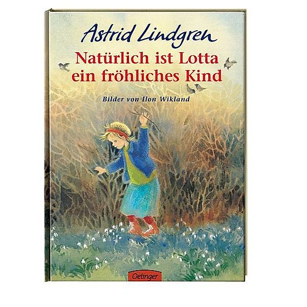 Natürlich ist Lotta ein fröhliches Kind, Astrid Lindgren