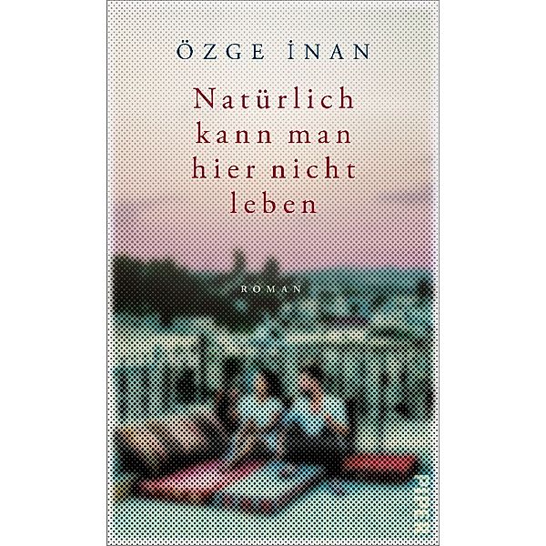 Natürlich kann man hier nicht leben, Özge Inan