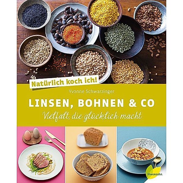 Natürlich koch ich! Linsen, Bohnen & Co, Yvonne Schwarzinger