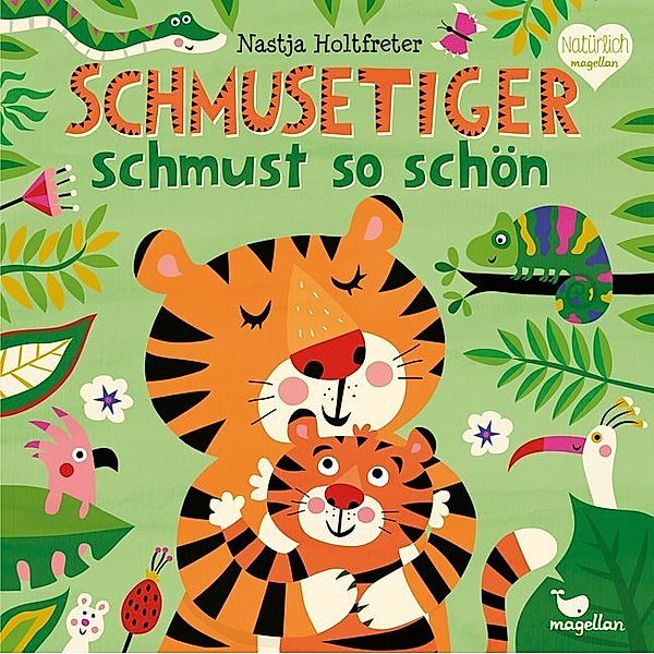 Natürlich magellan / Schmusetiger schmust so schön, Nastja Holtfreter